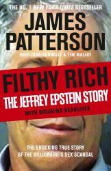 Filthy Rich : A Powerful Billionaire, the Sex Scandal That Undid Him