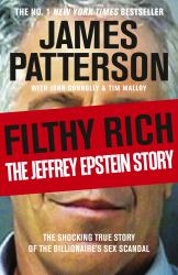 Filthy Rich : A Powerful Billionaire, the Sex Scandal That Undid Him