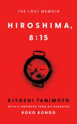 Hiroshima, 8:15 : The Lost Memoir