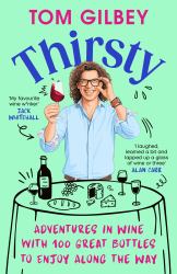 Thirsty : 100 Great Wines and Stories by the Wine Guy