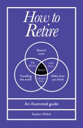 How to Retire : An Illustrated Guide