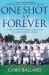 One Shot at Forever : A Small Town, an Unlikely Coach, and a Magical Baseball Season