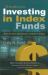 The Complete Guide to Investing in Index Funds : How to Earn High Rates of Return Safely