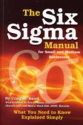 The Six Sigma Manual for Small and Medium Businesses : What You Need to Know Explained Simply