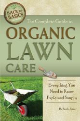 The Complete Guide to Organic Lawn Care : Everything You Need to Know Explained Simply