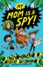 My Mom Is a Spy : Book 1