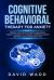 Cognitive Behavioral Therapy for Anxiety : Improve Your Life with Cognitive Behavioral Therapy. Techniques to Overcome Depression, Anxiety and Panic Attack. Improve Self Help