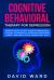 Cognitive Behavioral Therapy for Depression : Improve Your Life with Cognitive Behavioral Therapy. Techniques to Overcome Depression, Anxiety and Panic Attack. Improve Self Help