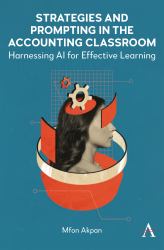 Strategies and Prompting in the Accounting Classroom : Harnessing AI for Effective Learning
