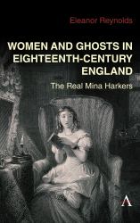 Women and Ghosts in Eighteenth-Century England : The Real Mina Harkers