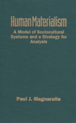 Human Materialism : A Model of Sociocultural Systems and a Strategy for Analysis