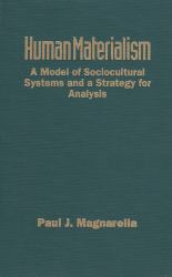 Human Materialism : A Model of Sociocultural Systems and a Strategy for Analysis