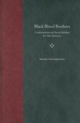 Black Blood Brothers : Confraternities and Social Mobility for Afro-Mexicans