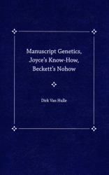 Manuscript Genetics, Joyce's Know-How, Beckett's Nohow