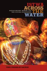 Istwa Across the Water : Haitian History, Memory, and the Cultural Imagination