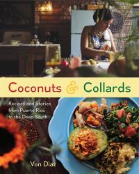 Coconuts and Collards : Recipes and Stories from Puerto Rico to the Deep South