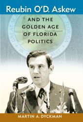 Reubin O'D. Askew and the Golden Age of Florida Politics