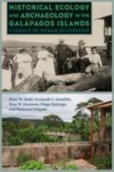 Historical Ecology and Archaeology in the Galápagos Islands : A Legacy of Human Occupation