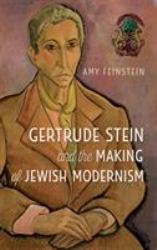 Gertrude Stein and the Making of Jewish Modernism