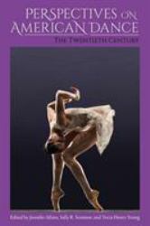 Perspectives on American Dance : The Twentieth Century