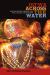 Istwa Across the Water : Haitian History, Memory, and the Cultural Imagination​