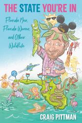 The State You're In : Florida Men, Florida Women, and Other Wildlife