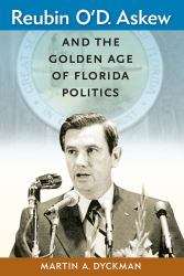 Reubin o'D. Askew and the Golden Age of Florida Politics