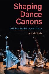 Shaping Dance Canons : Criticism, Aesthetics, and Equity