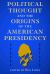 Political Thought and the Origins of the American Presidency