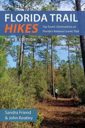 Florida Trail Hikes : Top Scenic Destinations on Florida's National Scenic Trail, Third Edition