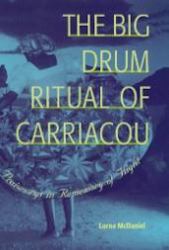 The Big Drum Ritual of Carriacou : Praisesongs in Rememory of Flight
