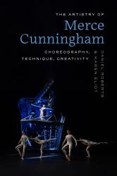 The Artistry of Merce Cunningham : Choreography, Technique, Creativity