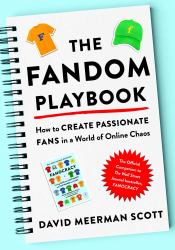 The Fandom Playbook : How to Create Passionate Fans in a World of Online Chaos