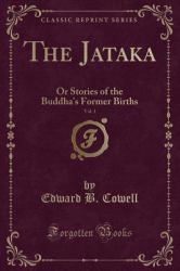The Jataka, Vol. 1 : Or Stories of the Buddha's Former Births (Classic Reprint)
