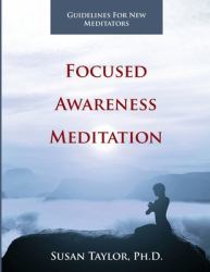 Focused Awareness Meditation : Guidelines for New Meditators