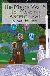 The Magical Wall 5 : Holly and the Ancient Laws