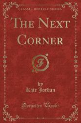 The Next Corner (Classic Reprint)