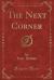 The Next Corner (Classic Reprint)