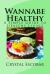 Wannabe Healthy : A Simple Guide to Healthy Living