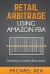Retail Arbitrage Using Amazon FBA : Develop a System That Works! Retail Arbitrage Using Amazon FBA : Develop a System That Works!