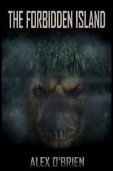 The Forbidden Island : A Suspense and Horror Thriller by Alex O'Brien