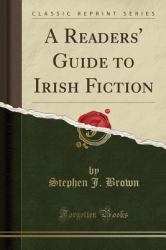 A Readers' Guide to Irish Fiction (Classic Reprint)