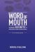 Word of Mouth - Insider Secrets to Word of Mouth Marketing : Insider SECRETS to More and Better Word of Mouth Referrals for Small Local Business