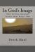 In God's Image : What the New Testament Teaches about Being a Man