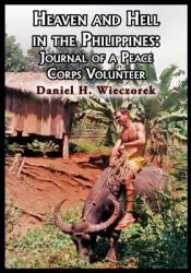 Heaven and Hell in the Philippines : Journal of a Peace Corps Volunteer