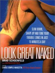 Look Great Naked : Slim Down, Shape up and Tone Your Trouble Zones in Just 15 Minutes a Day