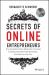 Secrets of Online Entrepreneurs : How Australia's Online Mavericks, Innovators and Disruptors Built Their Businesses ... and How You Can Too Secrets of Online Entrepreneurs : How Australia's Online Mavericks, Innovators and Disruptors Built Their Businesses ... and How You Can Too