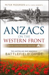 ANZACS on the Western Front : The Australian War Memorial Battlefield Guide