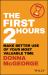 The First 2 Hours : Make Better Use of Your Most Valuable Time
