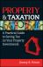Property and Taxation : A Practical Guide to Saving Tax on Your Property Investments Property and Taxation : A Practical Guide to Saving Tax on Your Property Investments